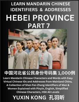 Hebei Province of China (Part 7): Learn Mandarin Chinese Characters and Words with Easy Virtual Chinese IDs and Addresses from Mainland China, A ... with Pinyin, English, Simplified Characters,