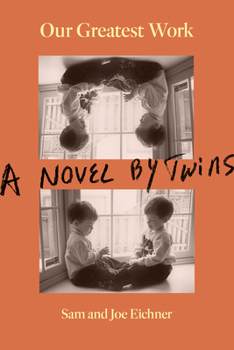 Hardcover Our Greatest Work: A Novel by Twins Book