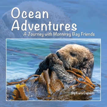 Paperback Ocean Adventures: A Journey with Monterey Bay Marine Friends Book