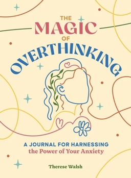 Paperback The Magic of Overthinking: A Journal for Harnessing the Power of Your Anxiety Book