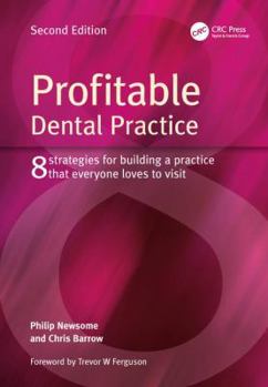 Paperback Profitable Dental Practice: 8 Strategies for Building a Practice That Everyone Loves to Visit, Second Edition Book