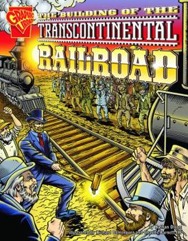 The Building of the Transcontinental Railroad (Graphic History) - Book  of the Graphic Library: Graphic History
