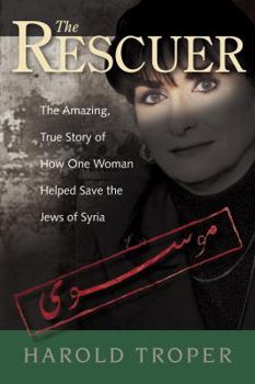 Paperback The Rescuer: The Amazing True Story of How One Woman Helped Save the Jews of Syria Book