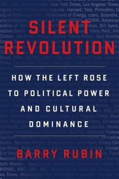 Hardcover Silent Revolution: How the Left Rose to Political Power and Cultural Dominance Book