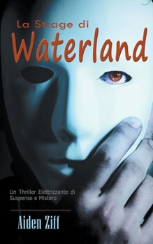 Paperback La Strage di Waterland: Un Thriller Elettrizzante di Suspense e Mistero [Italian] Book