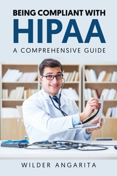 Paperback Being Compliant With HIPAA: A Comprehensive Guide Book