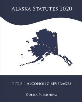 Paperback Alaska Statutes 2020 Title 4 Alcoholic Beverages Book