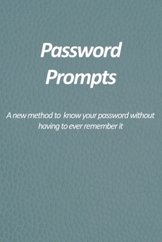 Paperback Password Prompts - A new method to know your password without having to ever remember it: Large Print password log book for tracking and remebering yo [Large Print] Book