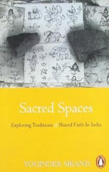 Paperback Sacred Spaces: Exploring Traditions of Shared Faith in India Book