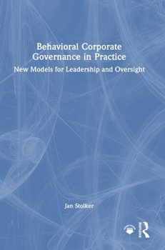 Hardcover Behavioral Corporate Governance in Practice: New Models for Leadership and Oversight Book