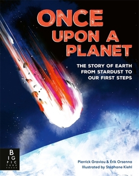 Hardcover Once Upon a Planet: The story of Earth from stardust to our first steps Book