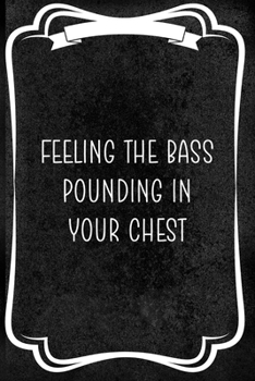 Feeling The Bass Ounding In Your Chest: Notebook Journal Composition Blank Lined Diary Notepad 120 Pages Paperback Black Texture Concerts