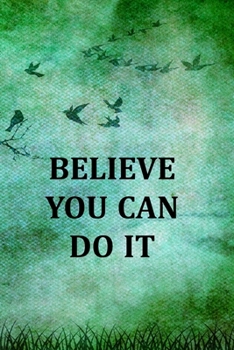 BELIEVE YOU CAN DO IT: College Ruled Notebook With Motivational Sayings To Inspire You On Every Page - Birds And Tree On A Green Vintage Background
