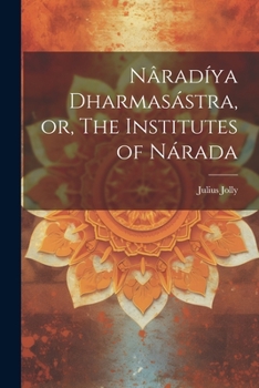 Paperback Nâradíya Dharmasástra, or, The Institutes of Nárada Book