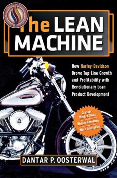 Hardcover The Lean Machine: How Harley-Davidson Drove Top-Line Growth and Profitability With Revolutionary Lean Product Development Book