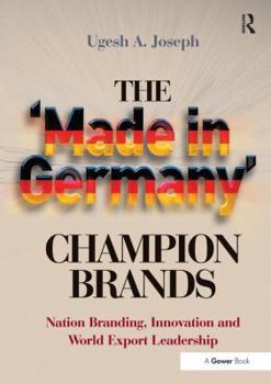The 'Made in Germany' Champion Brands: Nation Branding, Innovation and World Export Leadership