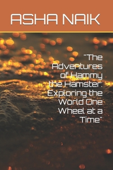 Paperback "The Adventures of Hammy the Hamster: Exploring the World One Wheel at a Time" [Large Print] Book