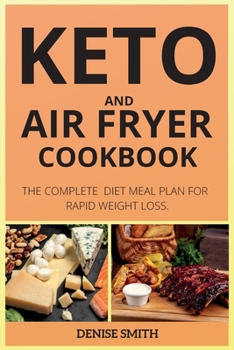 Paperback Keto and Air Fryer Cookbook: The Complete Diet Meal Plan for Rapid Weight Loss. [Spanish] Book