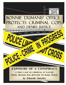 Paperback Bonnie Dumanis' Office: Protects Criminal Cops and Denies Justice: Exposure of a Conspiracy Book