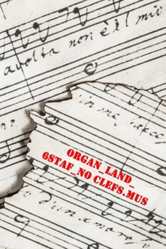 organ_land_6staf_no clefs.mus: 120 Seiten Notenpapier zum komponieren (German Edition)
