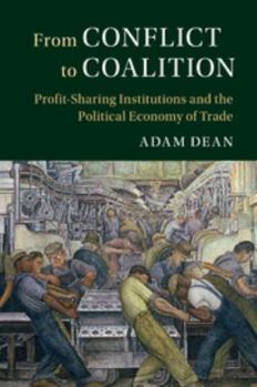 Paperback From Conflict to Coalition: Profit-Sharing Institutions and the Political Economy of Trade Book