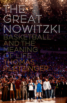 Hardcover The Great Nowitzki: Basketball and the Meaning of Life Book