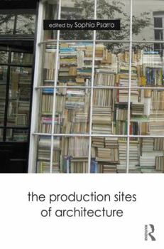 Hardcover The Production Sites of Architecture Book