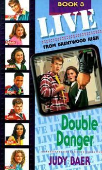 Double Danger (Live from Brentwood High #3) - Book #3 of the Live From Brentwood High