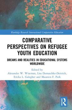 Hardcover Comparative Perspectives on Refugee Youth Education: Dreams and Realities in Educational Systems Worldwide Book
