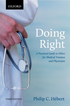 Paperback Doing Right: A Practical Guide to Ethics for Medical Trainees and Physicians Book