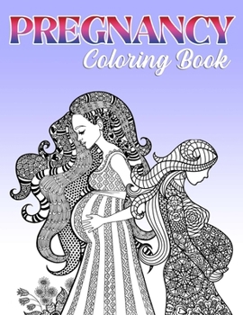 Paperback Pregnancy Coloring Book: Beautiful Illustrations Will Make You Excited For Kids Book