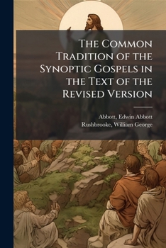 Paperback The Common Tradition of the Synoptic Gospels in the Text of the Revised Version Book