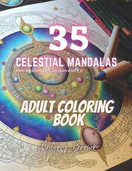 Paperback 35 Celestial Mandalas for Beginners to Advanced: Adult Coloring Book