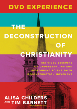 DVD The Deconstruction of Christianity DVD Experience: Six Video Sessions on Understanding and Responding to the Faith Deconstruction Movement Book