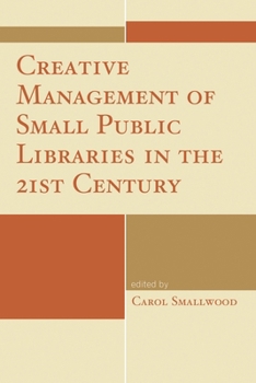 Paperback Creative Management of Small Public Libraries in the 21st Century Book
