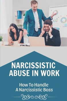 Paperback Narcissistic Abuse In Work: How To Handle A Narcissistic Boss: Healing Narcissistic Abuse Book