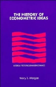 The History of Econometric Ideas - Book  of the Historical Perspectives on Modern Economics
