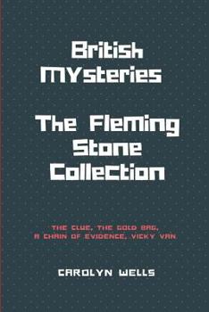 British Mystery Multipack Vol. 14 - The Fleming Stone Collection: The Clue, the Gold Bag, a Chain of Evidence and Vicky Van - Book #9 of the Fleming Stone