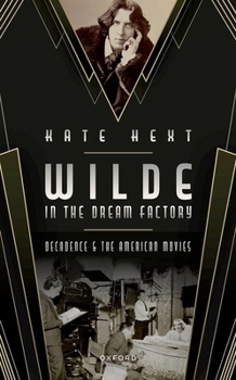 Hardcover Wilde in the Dream Factory: Decadence and the American Movies Book