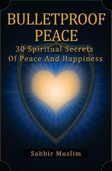 Paperback Bulletproof Peace: 30 Spiritual Secrets Of Peace And Happiness Book