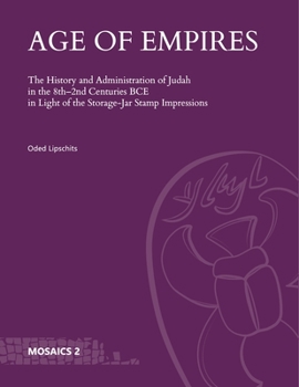 Hardcover Age of Empires: The History and Administration of Judah in the 8th-2nd Centuries Bce in Light of the Storage-Jar Stamp Impressions Book