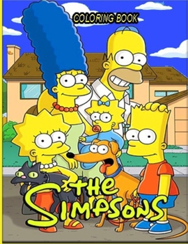 the Simpsons: Coloring Book for Kids and Adults with Fun, Easy, and Relaxing (Coloring Books for Adults and Kids 2-4 4-8 8-12+)