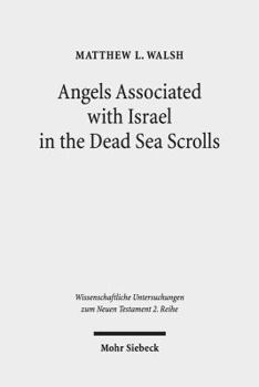 Angels Associated with Israel in the Dead Sea Scrolls: Angelology and Sectarian Identity at Qumran