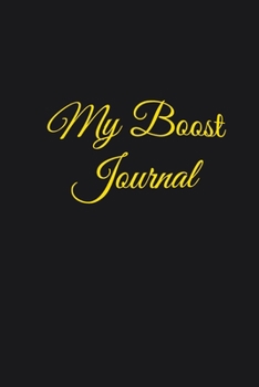 My Boost Journal: No More Lack Of Self Respect, Low Confidence, No Self Esteem, And Low Self Worth (Black/Yellow)