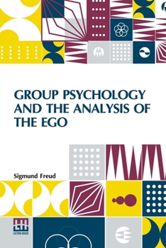 Paperback Group Psychology And The Analysis Of The Ego: Authorized Translation By James Strachey Edited By Ernest Jones Book