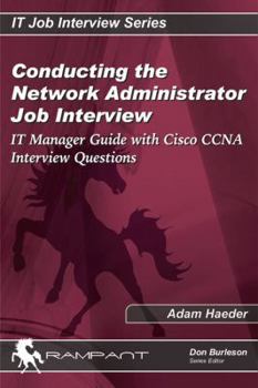 Paperback Conducting the Network Administrator Job Interview: IT Manager's Guide for Network Administrator Job Interviews with Network Administrator Interview Q Book