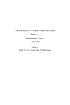 Hardcover The History of the Scottish Parliament: Parliament in Context, 1235-1707 Book
