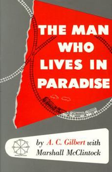Hardcover Man Who Lives in Paradise: Autobiography of A. C. Gilbert with Marshall McClintock Book