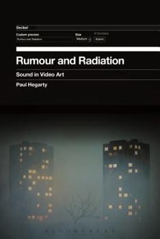 Hardcover Rumour and Radiation: Sound in Video Art Book