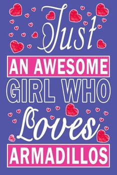 Paperback Just An Awesome Girl Who Loves Armadillos Book